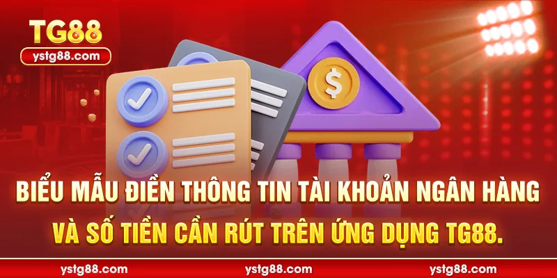 Rút Tiền TG88: Hướng Dẫn Chi Tiết & Xử Lý Lỗi Nhanh Nhất 3 Biểu mẫu điền thông tin tài khoản ngân hàng và số tiền cần rút trên ứng dụng TG88.