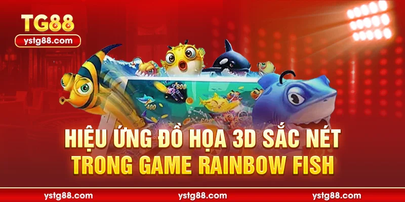 Hiệu ứng đồ họa 3D sắc nét trong game rainbow fish